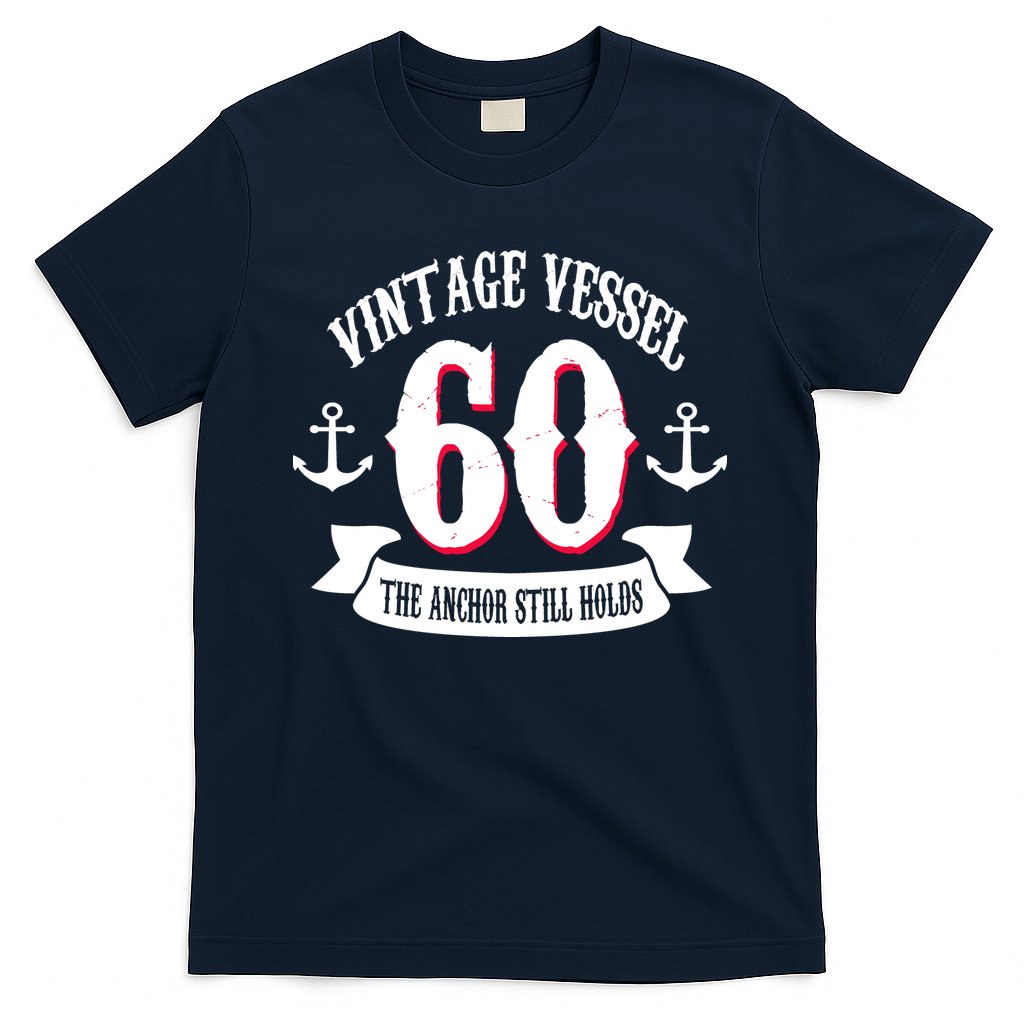 Vintage Vessel 60th Birthday The Anchor Still Holds T-Shirt