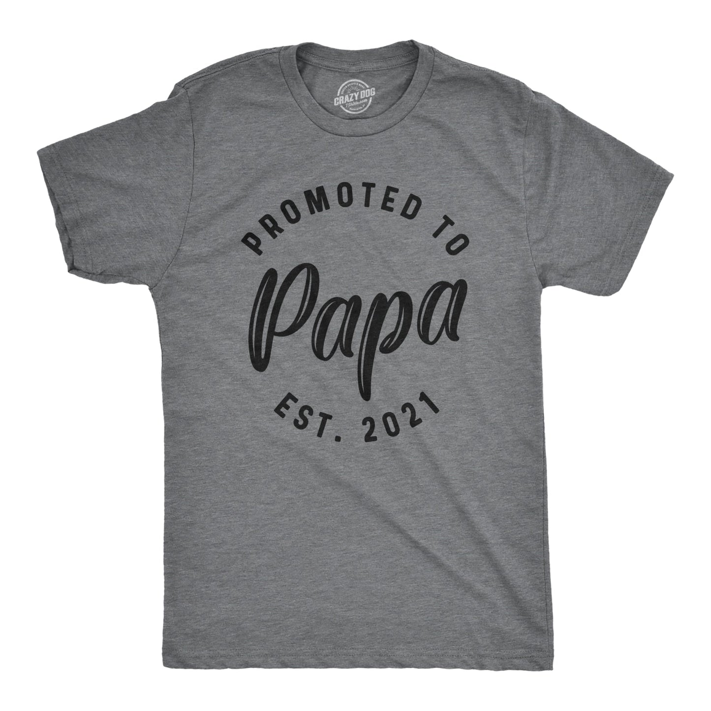 Crazy Dog Mens Shirts Promoted to Papa Grandpa or Uncle 2025 2024 or 2023 Funny Fathers Day Tees
