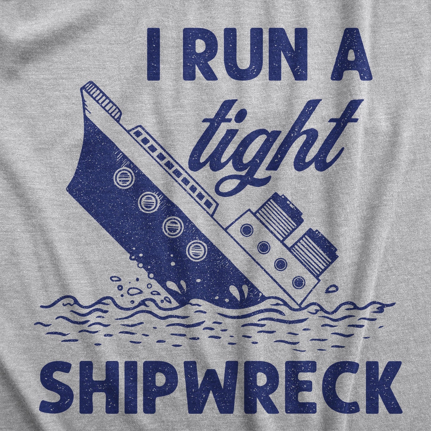 I Run A Tight Shipwreck Men's T Shirt