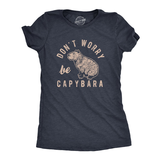 Dont Worry Be Capybara Women's T Shirt