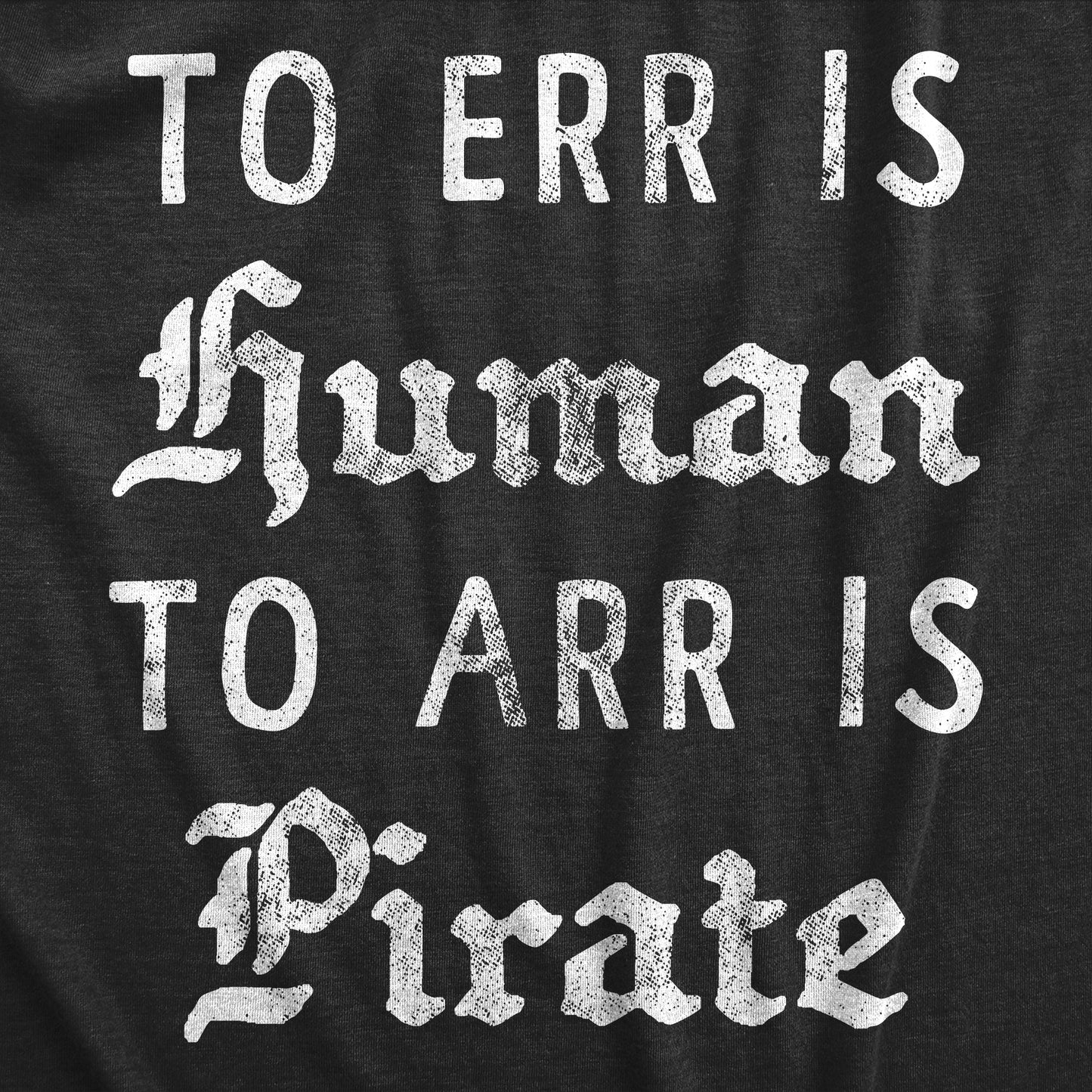 To Err is Human To Arr Is Pirate Men's T Shirt