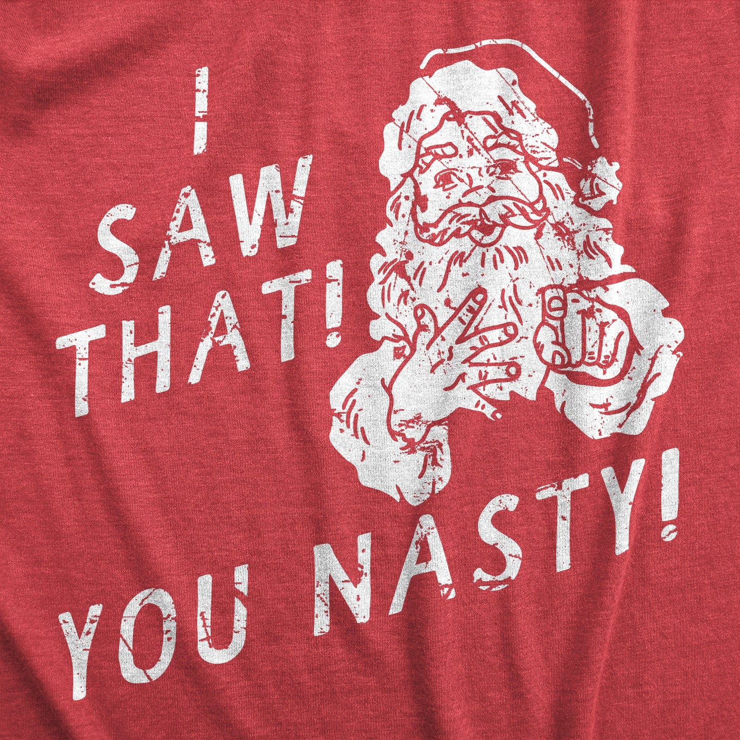 I Saw That You Nasty Men's T Shirt