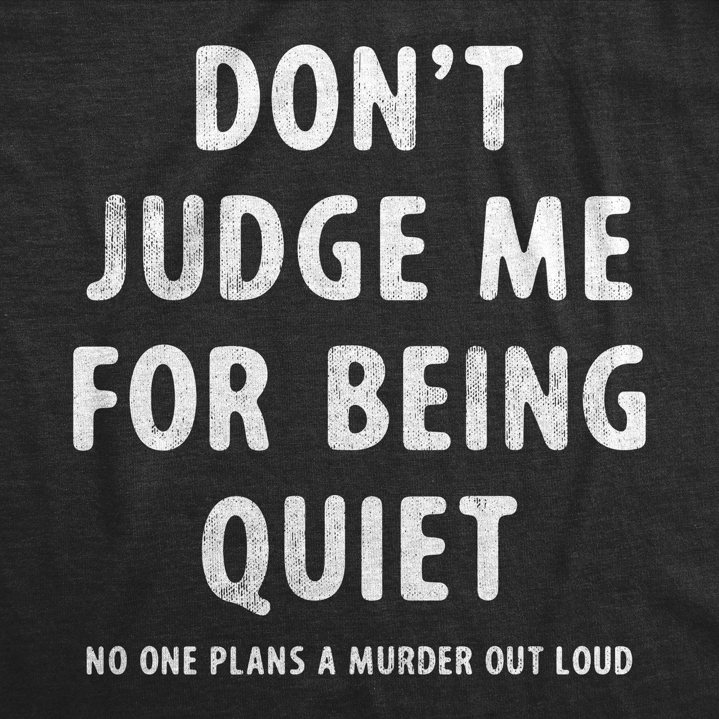 Dont Judge Me For Being Quiet Men's T Shirt