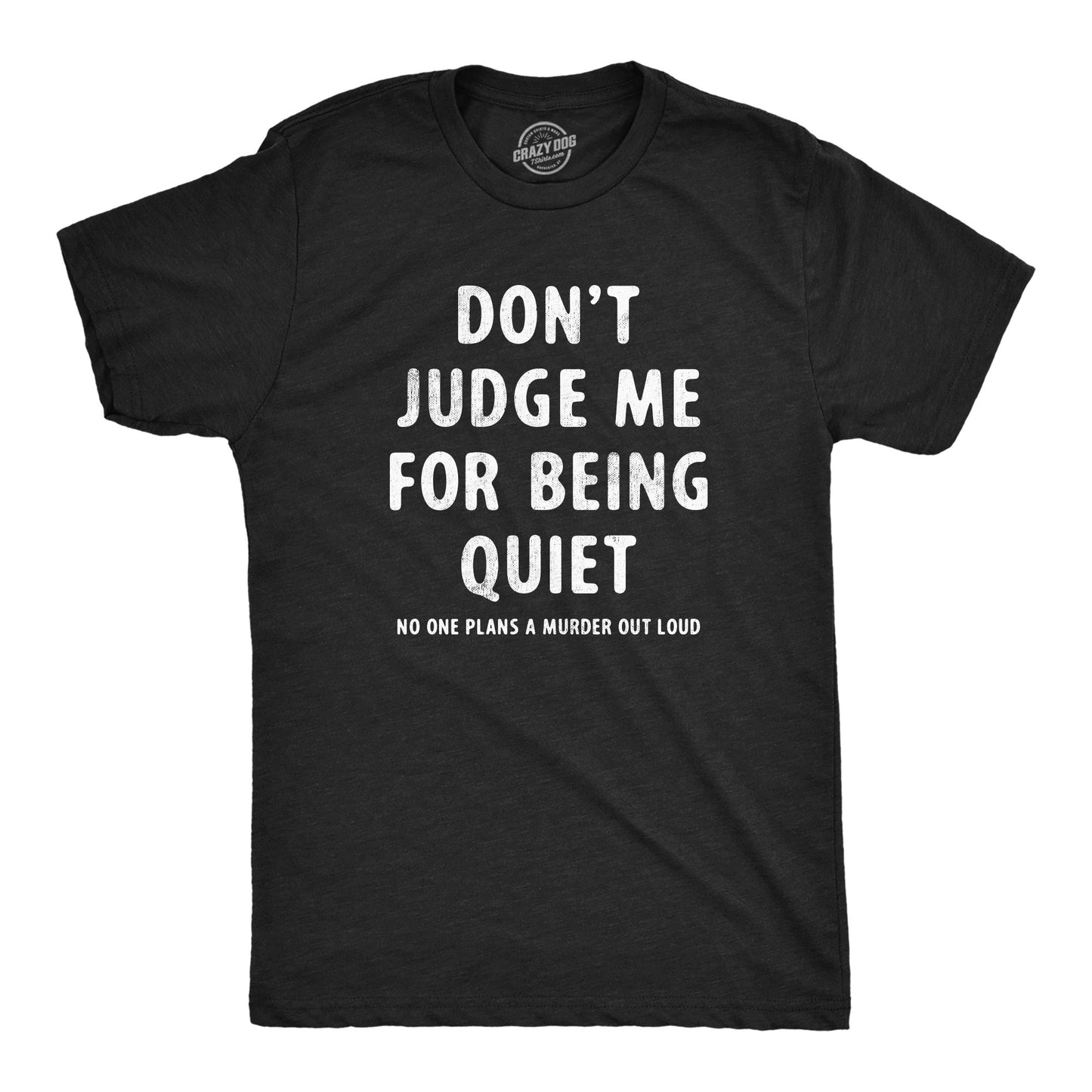 Dont Judge Me For Being Quiet Men's T Shirt