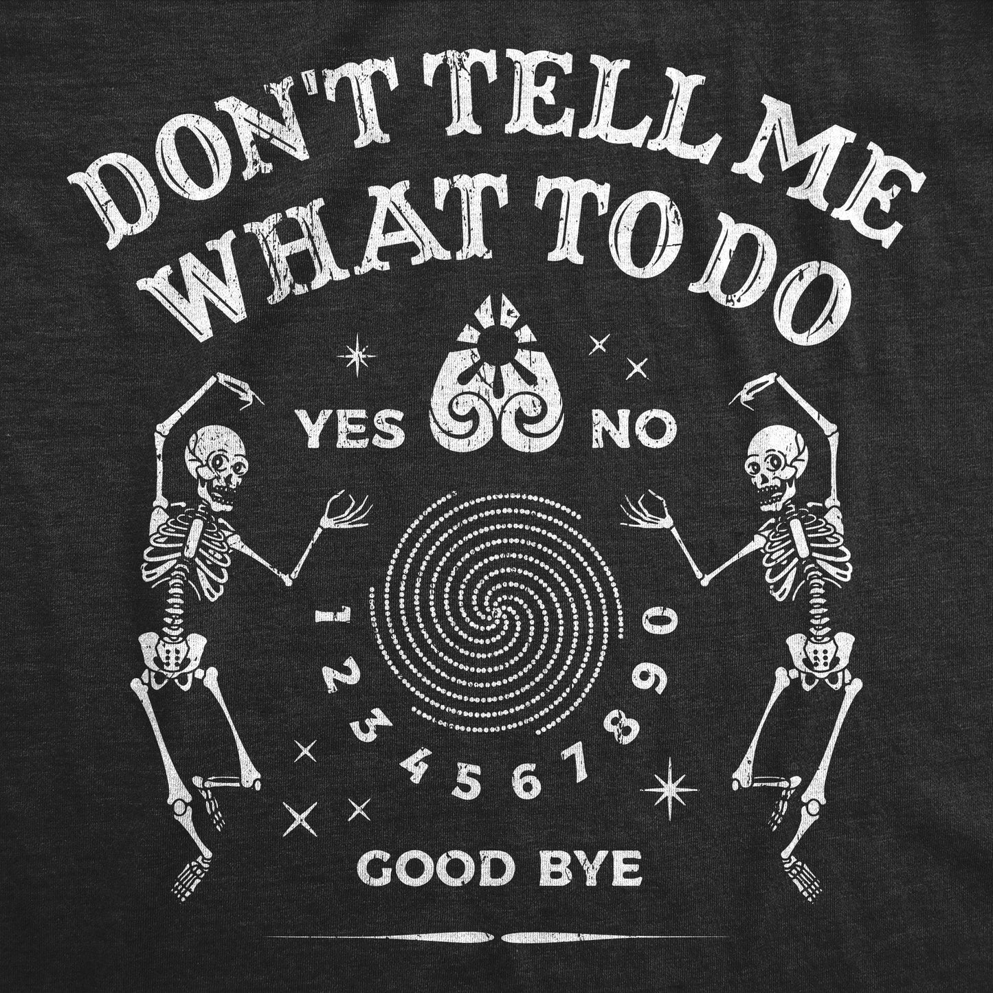 Dont Tell Me What To Do Men's T Shirt