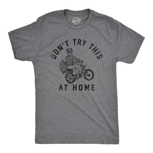 Dont Try This At Home Men's T Shirt