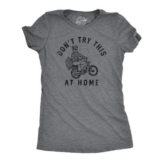 Dont Try This At Home Women's T Shirt