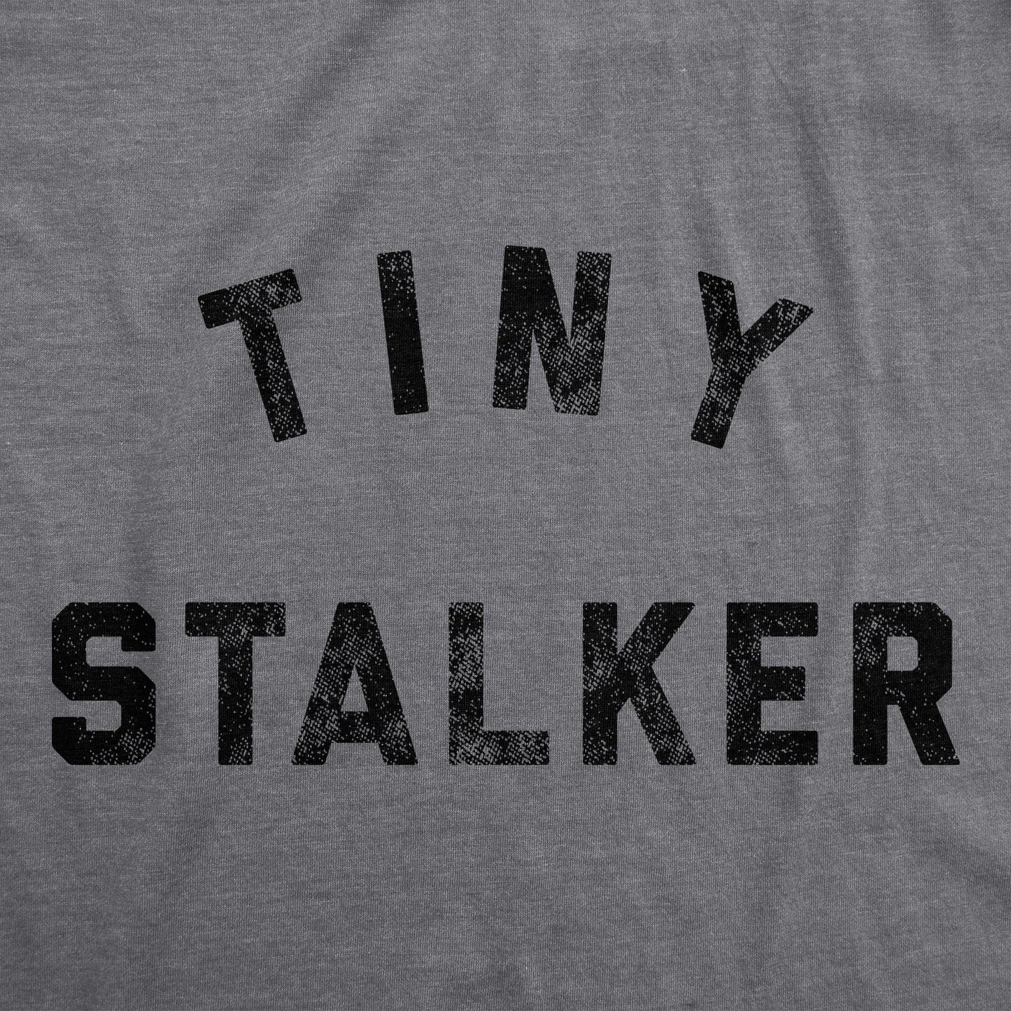 Tiny Stalker Toddler T Shirt