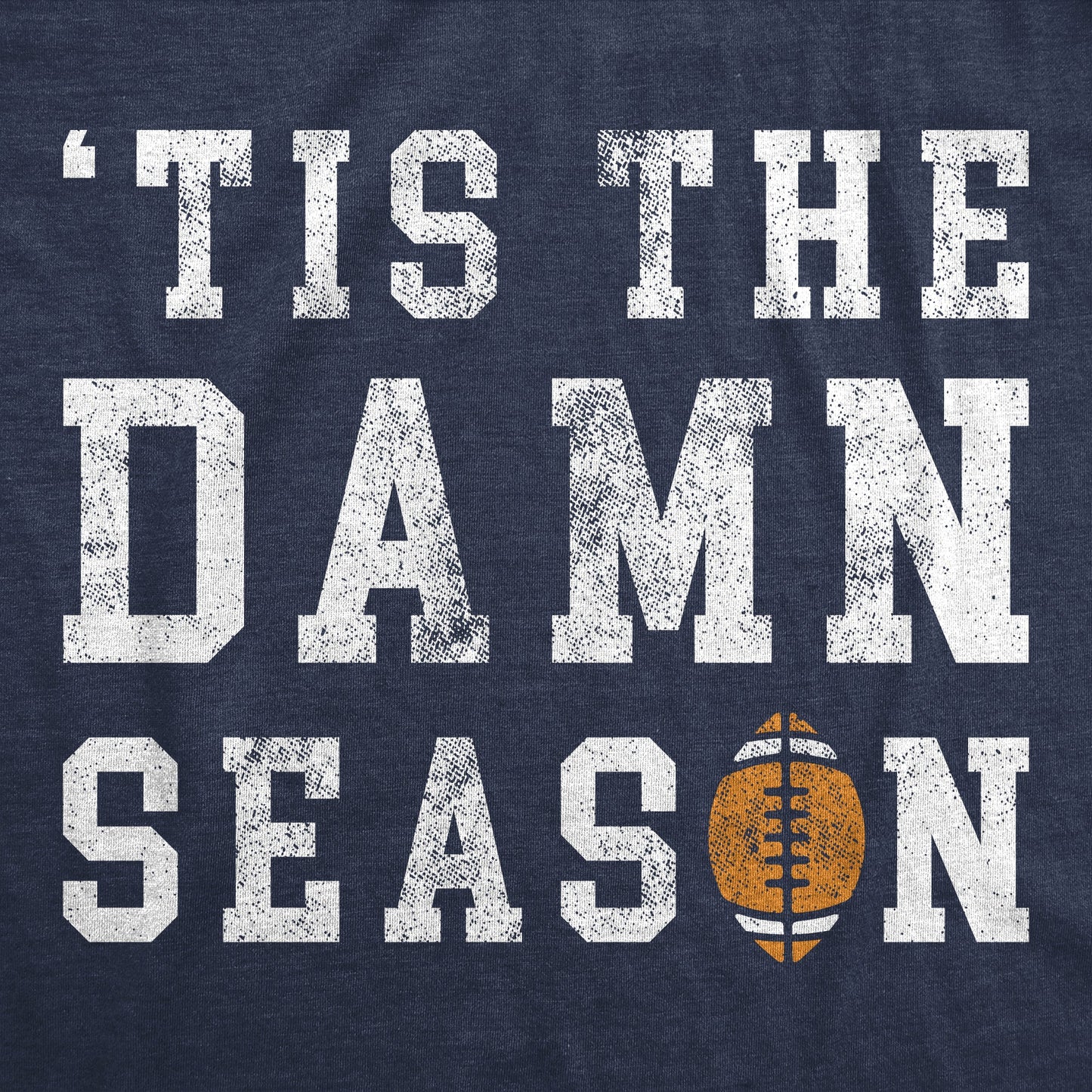 Tis the Damn Season Football Men's T Shirt