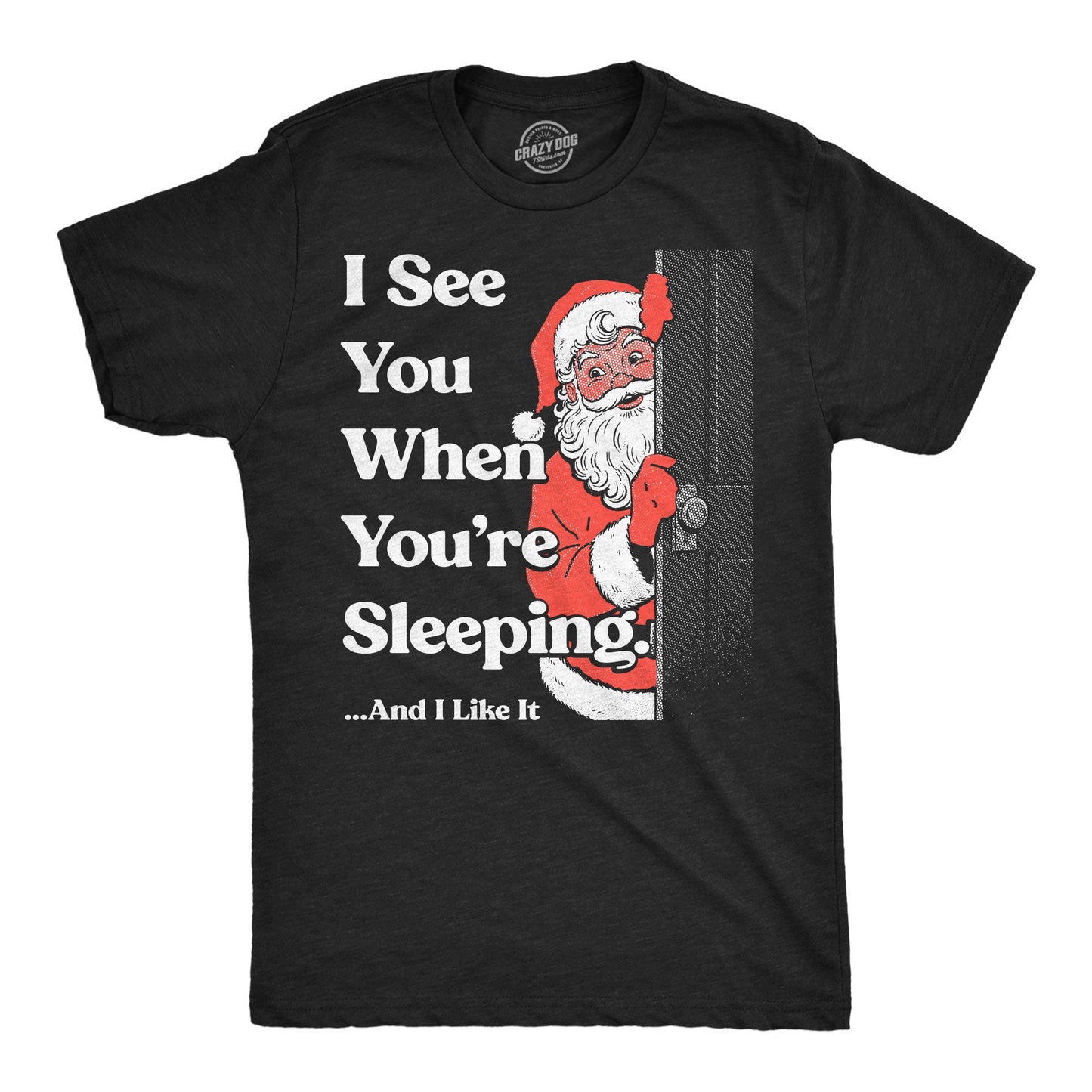 I See You When Youre Sleeping And I Like It Men's T Shirt