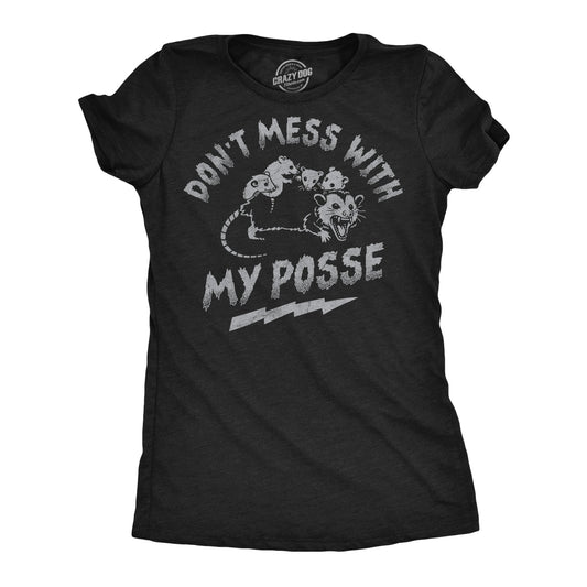 Dont Mess With My Posse Women's T Shirt