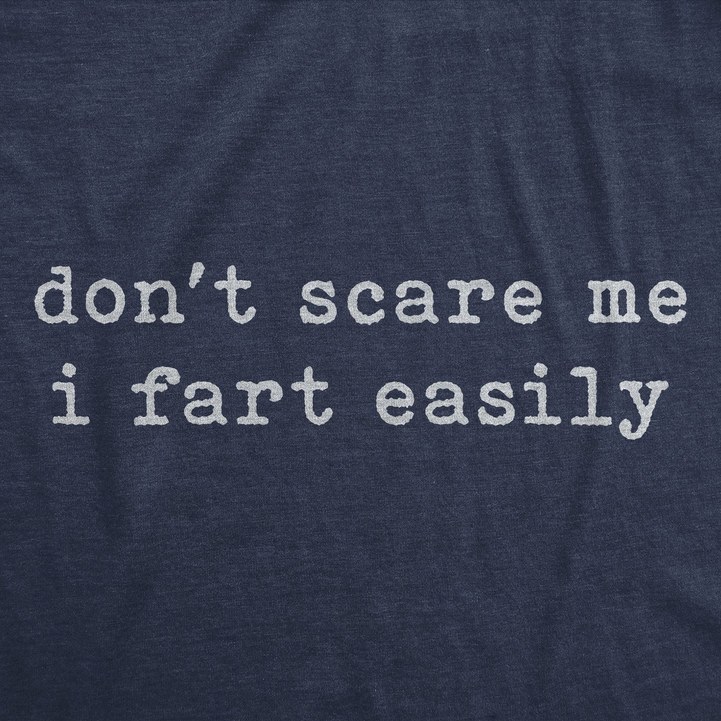 Dont Scare Me I Fart Easily Men's T Shirt