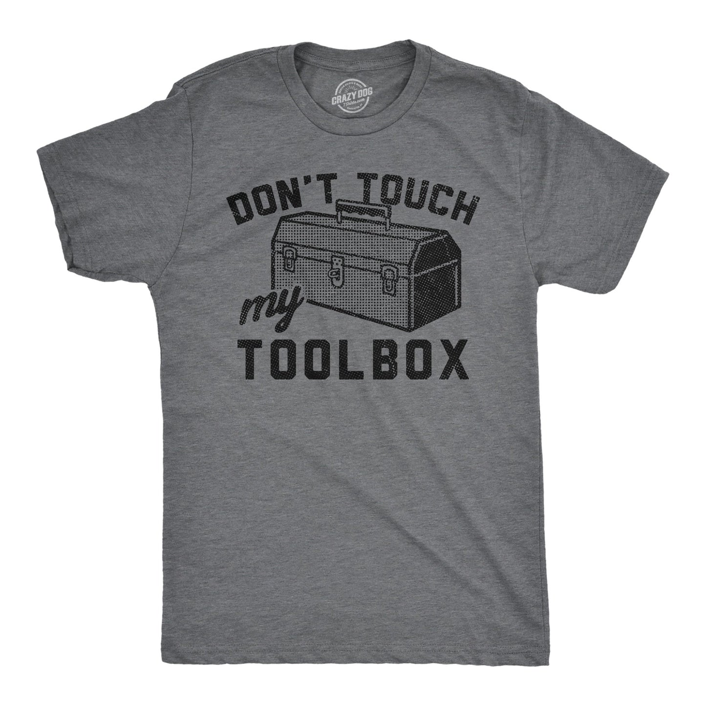Dont Touch My Toolbox Men's T Shirt