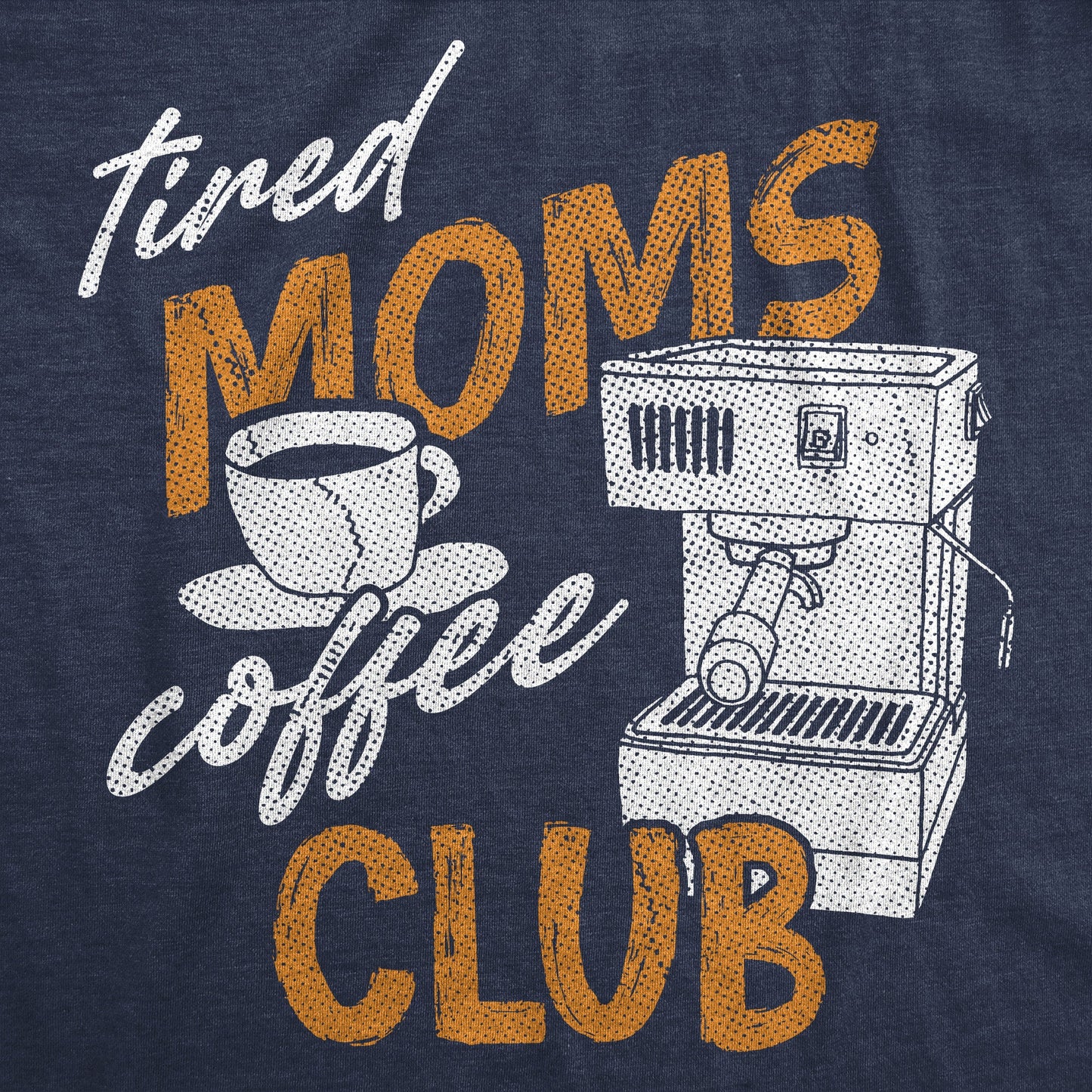 Tired Moms Club Women's T Shirt