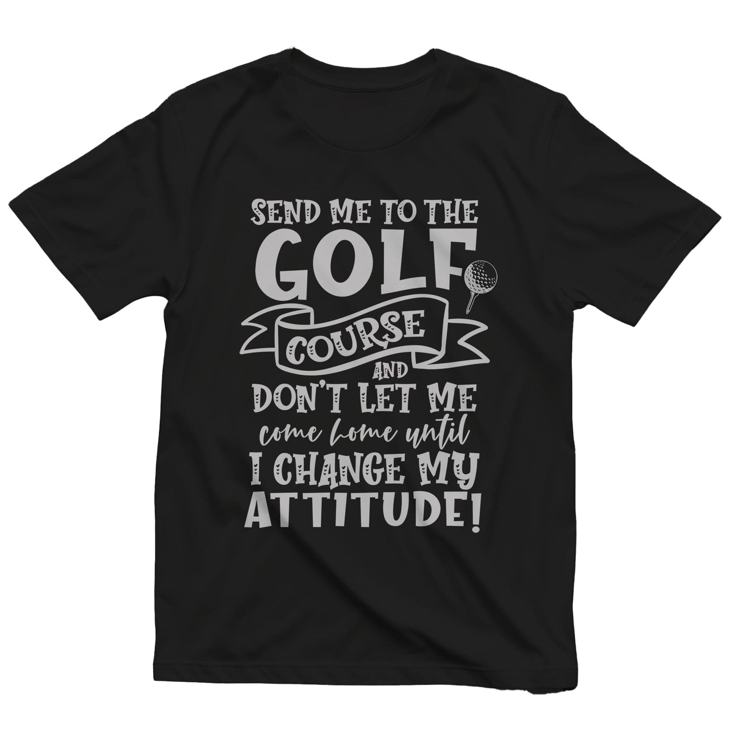 Golf-94 T-Shirt Send Me to the Golf Course
