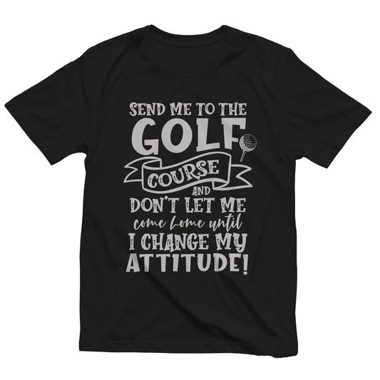 Golf-94 T-Shirt Send Me to the Golf Course