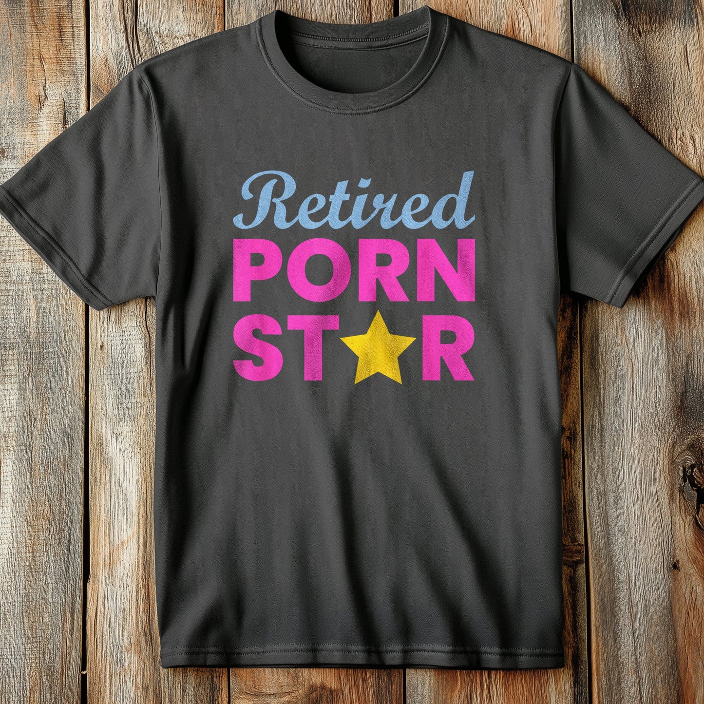 Retired Porn Star T-Shirt