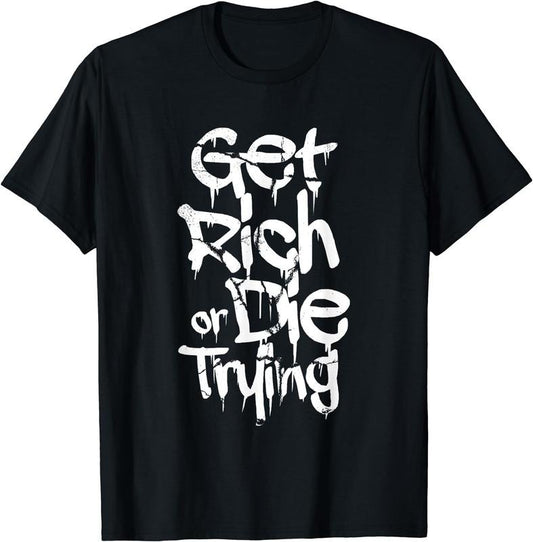 [100% Cotton] Get Rich Or Die Trying Money Millionaire Cash Miner Trader T-Shirt