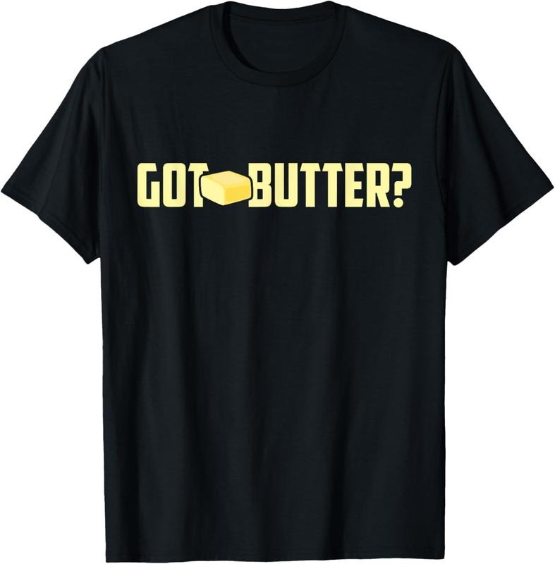 [100% Cotton] Got Butter Shirt - I Love Butter Shirt - Funny Butter Tee