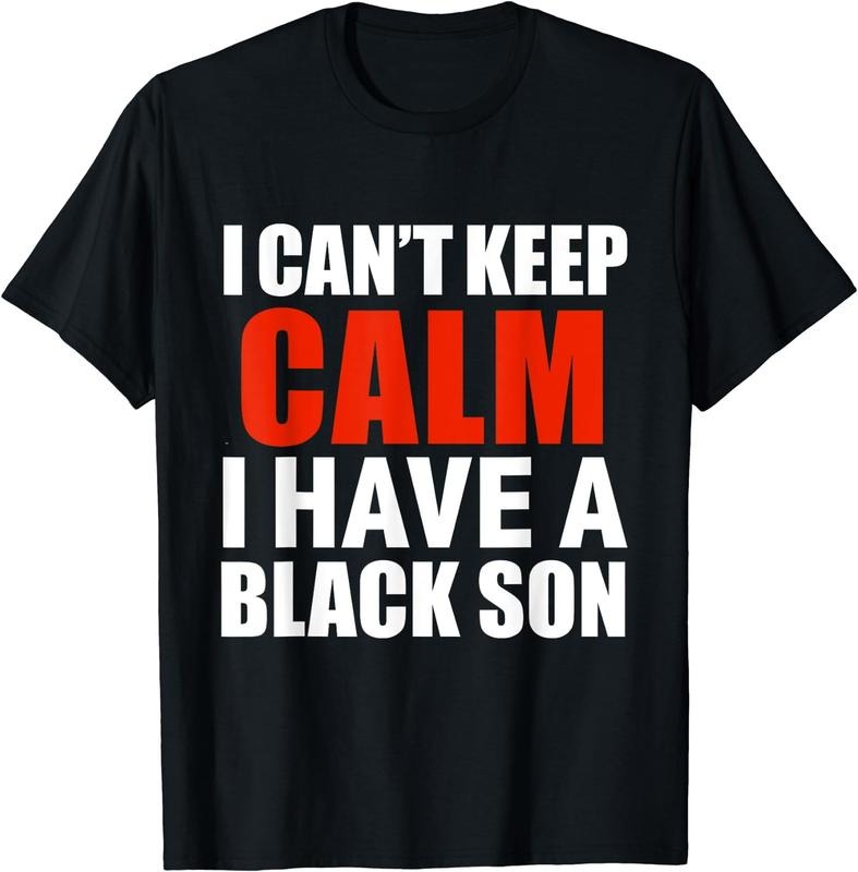 [100% Cotton]Can't keep calm I have black a son black lives matter BLM T-Shirt