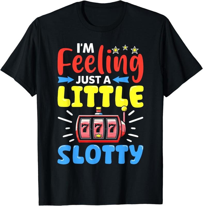 [100% Cotton]I'm Feeling Just A Little Slotty Slot Machine 777 Lucky Gift T-Shirt