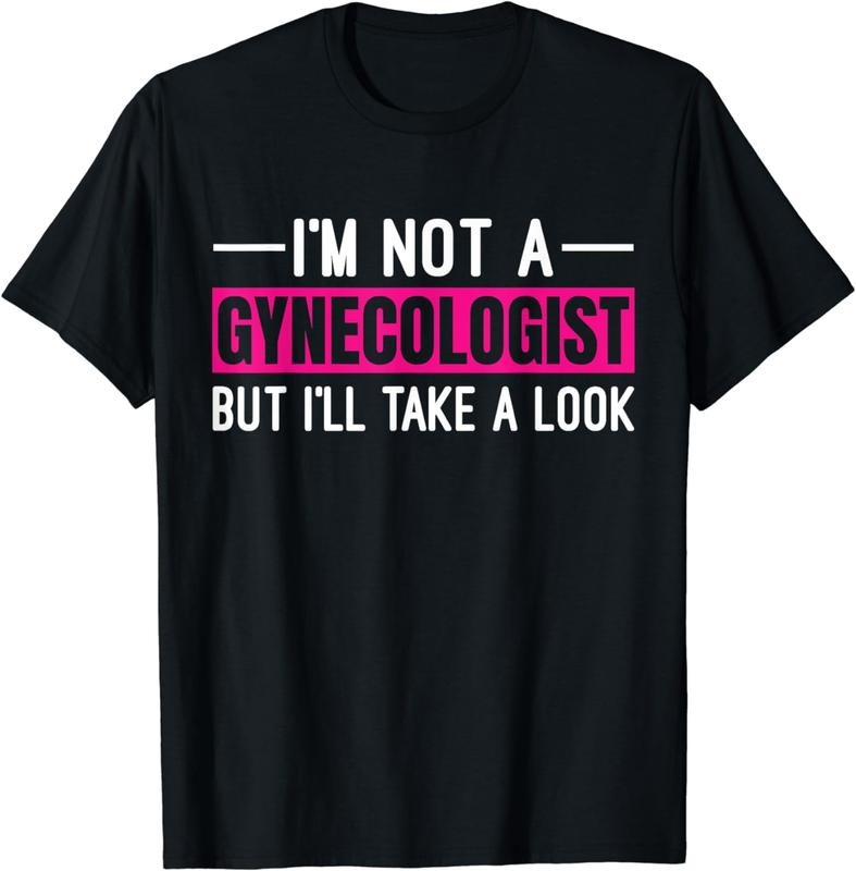 [100% Cotton]I'm Not A Gynecologist But I'll Take A Look Breathable casual T-shirt