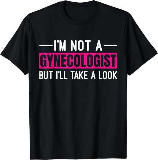 [100% Cotton]I'm Not A Gynecologist But I'll Take A Look Breathable casual T-shirt