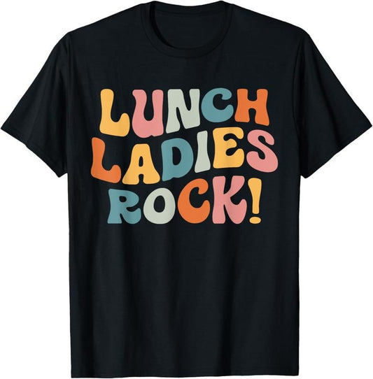 100% Cotton Lunch Ladies Rock! - Retro Lunch Ladies Squad Cafeteria Crew T-Shirt