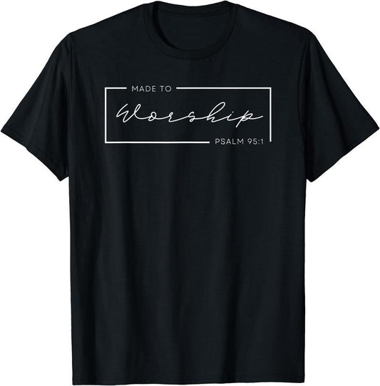 [100% Cotton]Made to Worship Scripture Christian Psalm 95:1 Bible T-Shirt Black