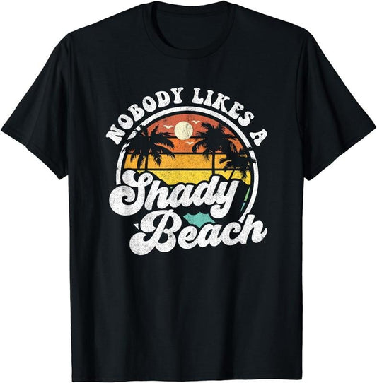 [100% Cotton]Nobody Likes a Shady Beach Funny Retro 70s Beach Womens Gift T-Shirt