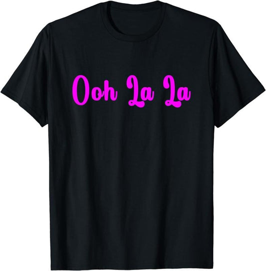 [100% Cotton]Ooh La La T-Shirt
