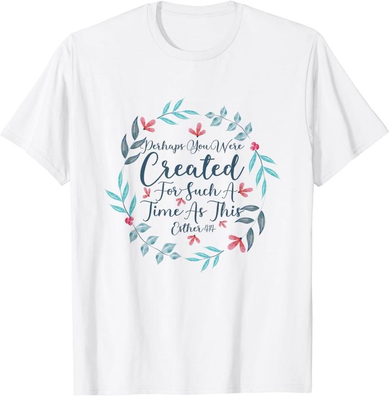 [100% Cotton]Perhaps You Were Created For Such A Time As This Esther 4:14 T-Shirt06