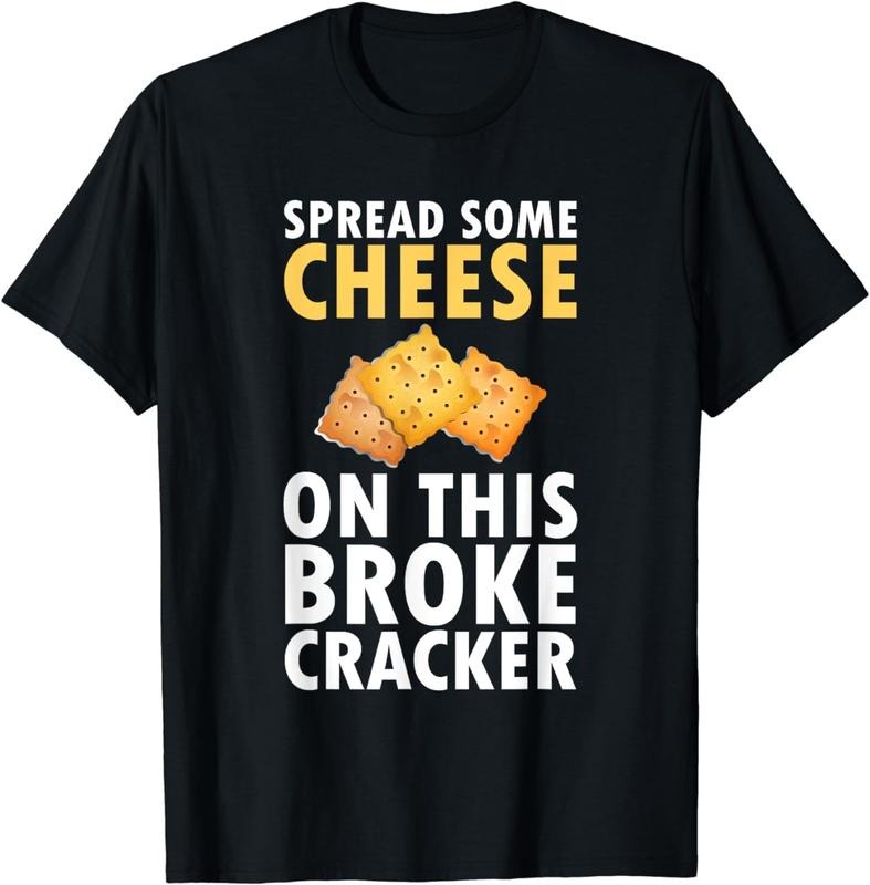 [100% Cotton]Spread Some Cheese On This Broke Cracker Saltine Gift T-Shirt