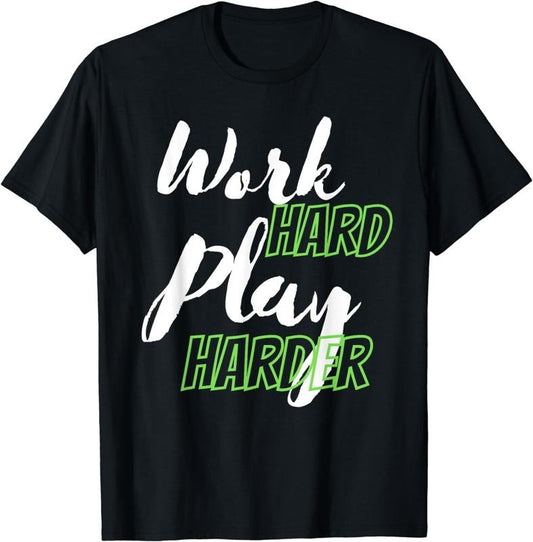 [100% Cotton]Work Hard and Play Harder T-Shirt