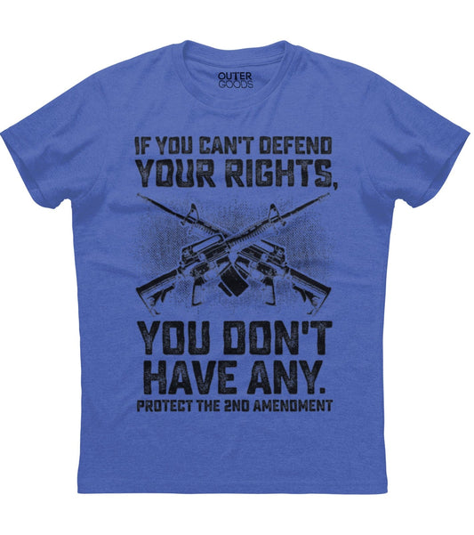 If You Can't Defend Your Rights T-Shirt (O) Style001