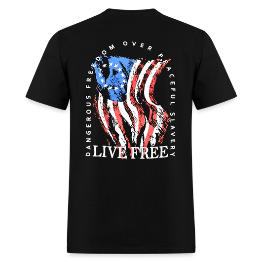 Dangerous Freedom Over Peaceful Slavery Live Free T Shirt