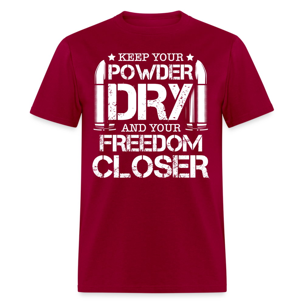 Keep Your Powder Dry and Your Freedom Closer T Shirt