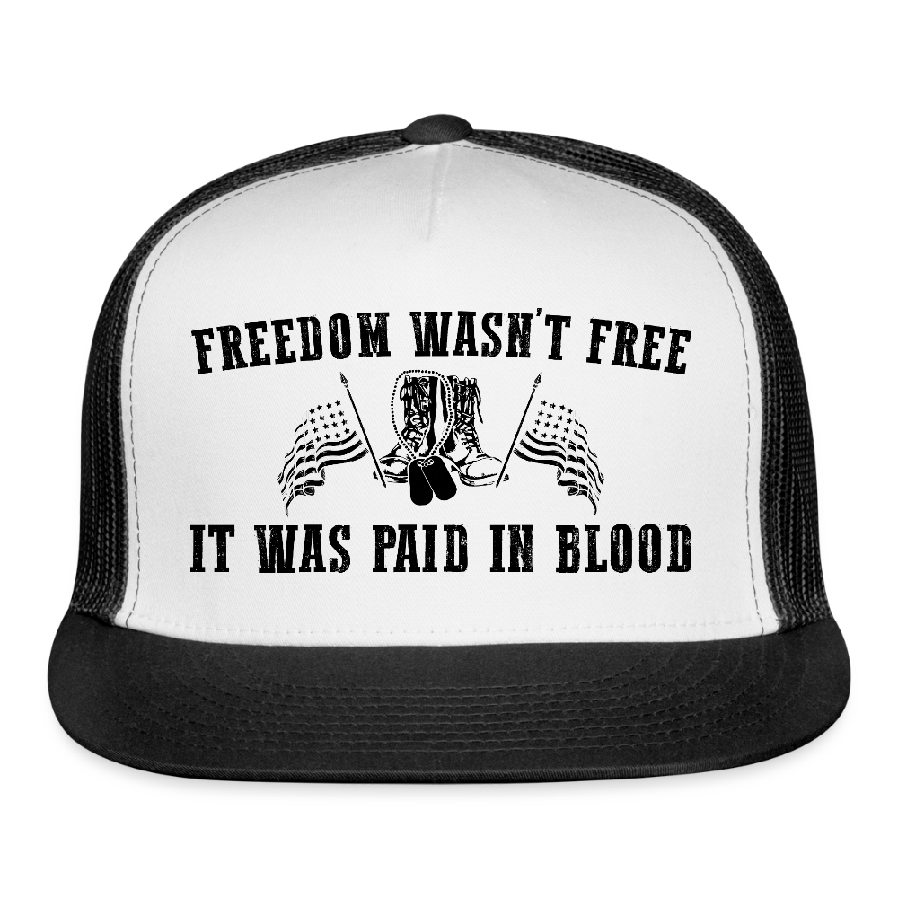 Freedom Wasn't Free It Was Paid In Blood Trucker Hat