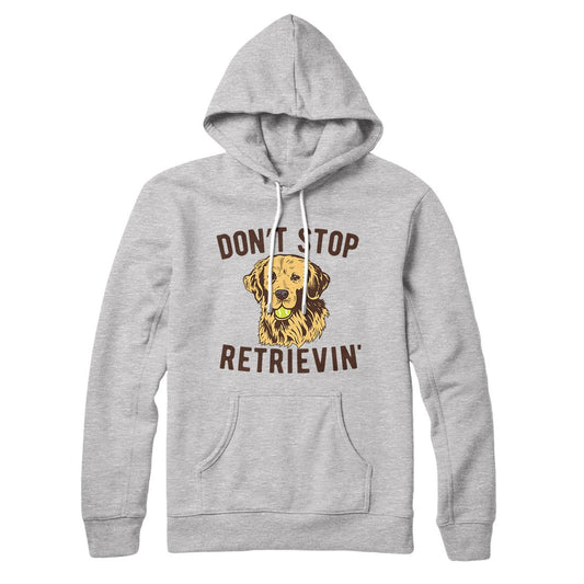 Don't Stop Retrievin' Hoodie Style001
