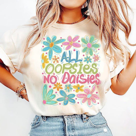 All Oopsies No Daisies with Boho Wildflower and Sarcastic Humor T-Shirt