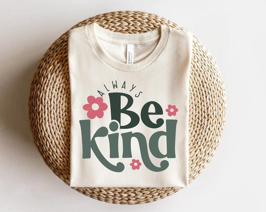 Always Be Kind T-Shirt, Kindness Sweatshirt, Inspirational Women's Shirt, Inspirational Quotes Sweater, Positive Tees