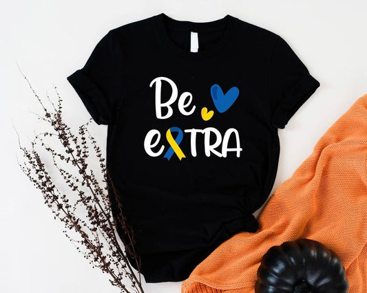 Be Extra Shirt Cute T21 Down Syndrome Shirt Extra Chromosome 3 21 Sweatshirt World Down Syndrome Awareness Shirts For Women Men Kids Mom  sweater and hoodie