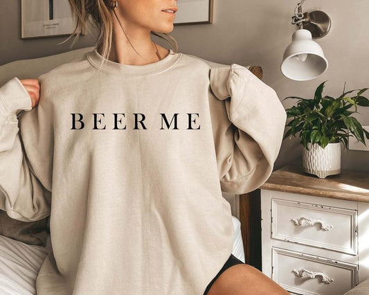 Beer Me Sweatshirt, Minimalist Beer Drinking Sweatshirt Comfort Fabric