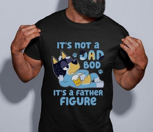 Bluey Dad T-shirt, It's Not A Dad Bod It's A Father Figure Shirt