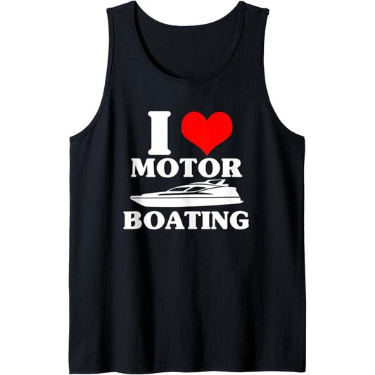 Boater I Love Motor Boating Funny Boating Tank Top Made in USA