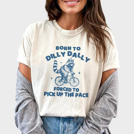 Born To Dilly Dally Forced To Pick Up The Pace Shirt, Funny Raccoon Meme Shirts, Dilly Dally Riding Bike Raccoon Tee, Trash Panda Tee, Raccoon Humor Tee, Weird Joke Shirt, Casual Women Tops, Oversized Graphic Tee, Comfort Cotton Relaxed Fit Chic Style