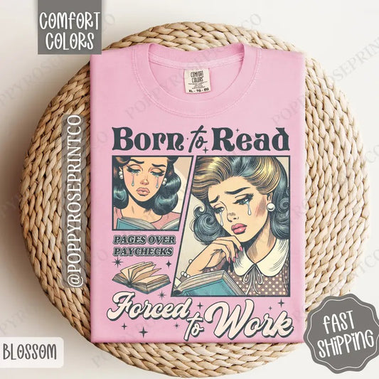 Born to Read, Forced to Work Shirt Comfort Colors, Book Lover Tshirt, Trendy Bookworm Women's Tee, Gift for Her