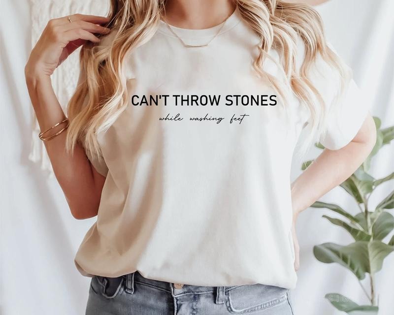 Can't Throw Stones While Washing Feet Shirt, Religious trendy Christian Tee,Bible Verse Tee