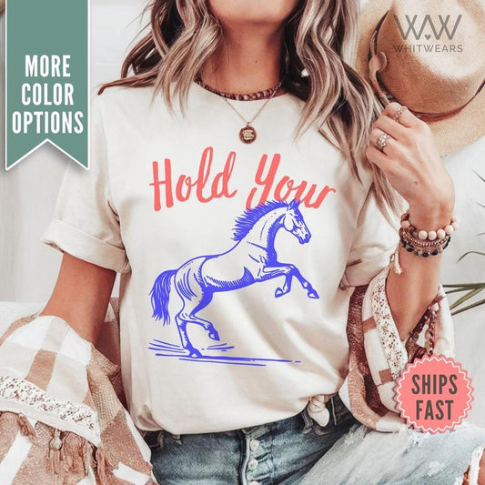 Comfort Colors Hold Your Horses T-Shirt, Comfort Colors Horse T-Shirt, Aesthetic T-shirt, Funny Saying Tee Gift, Trendy Tee Retro Funny Gift