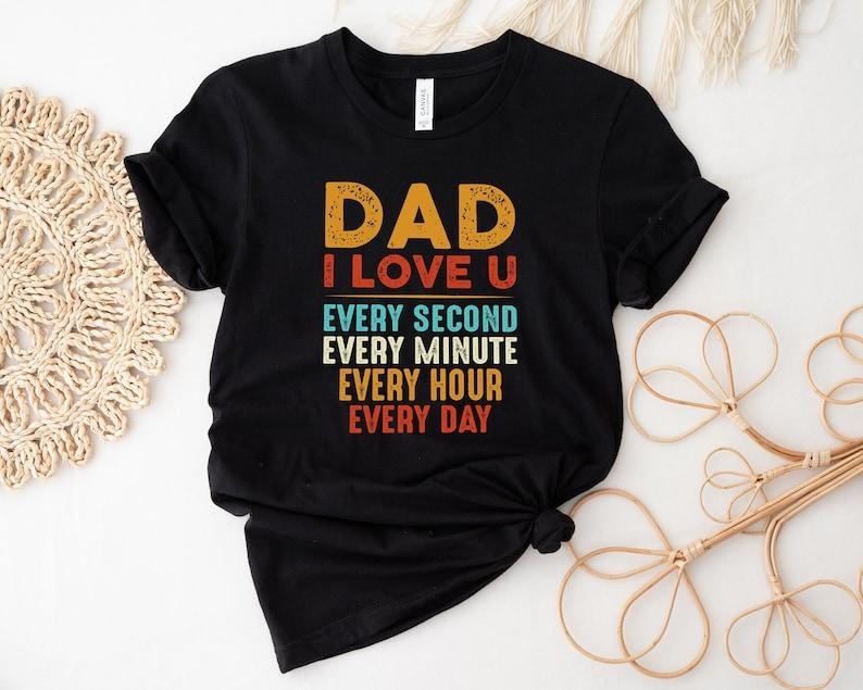 Dad I Love You Shirt, Best Dad Shirt, New Dad Shirt, Dad Shirt, Father Figure Shirt, Daddy Shirt, Father's Day Shirt, Gift for Dad